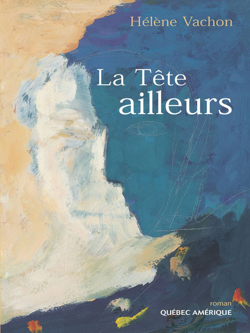 Title details for La Tête ailleurs by Hélène Vachon - Available